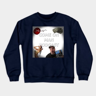 Come On Man Podcast Crewneck Sweatshirt